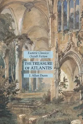 El tesoro de la Atlántida: Clásicos esotéricos: Ficción oculta - The Treasure of Atlantis: Esoteric Classics: Occult Fiction