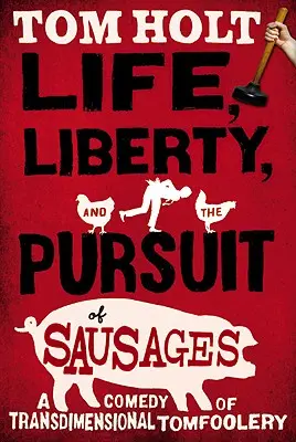 Vida, libertad y la búsqueda de salchichas - Life, Liberty, and the Pursuit of Sausages