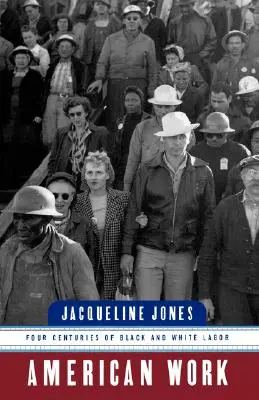 American Work: Cuatro siglos de trabajo blanco y negro - American Work: Four Centuries of Black and White Labor