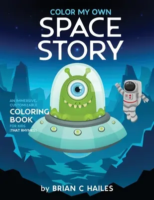 Colorea mi propia historia del espacio: Un libro para colorear inmersivo y personalizable para niños (¡Que rima!) - Color My Own Space Story: An Immersive, Customizable Coloring Book for Kids (That Rhymes!)