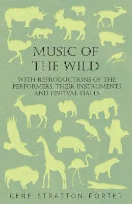 Música salvaje - Con reproducciones de los intérpretes, sus instrumentos y las salas de fiestas - Music of the Wild - With Reproductions of the Performers, Their Instruments and Festival Halls