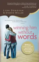 Ganárselo sin palabras: 10 claves para prosperar en un matrimonio espiritualmente incompatible - Winning Him Without Words: 10 Keys to Thriving in Your Spiritually Mismatched Marriage