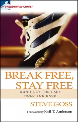 Libérate, sé libre: No dejes que el pasado te retenga - Break Free, Stay Free: Don't Let the Past Hold You Back