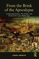 Desde el borde del Apocalipsis: El hambre, la guerra, la peste y la muerte en la Baja Edad Media - From the Brink of the Apocalypse: Confronting Famine, War, Plague and Death in the Later Middle Ages