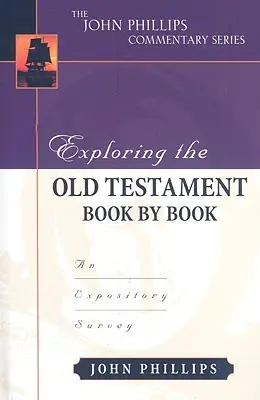 Explorando el Antiguo Testamento libro por libro: Un estudio expositivo - Exploring the Old Testament Book by Book: An Expository Survey