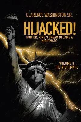 Secuestrado: Cómo el sueño del Dr. King se convirtió en una pesadilla (Volumen 3, la pesadilla) - Hijacked!: How Dr. King's Dream Became a Nightmare (Volume 3, the Nightmare)
