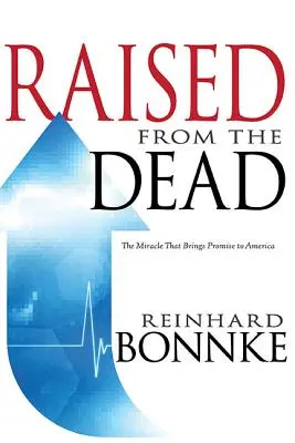 Resucitado de entre los muertos: El milagro que trae promesa a América - Raised from the Dead: The Miracle That Brings Promise to America