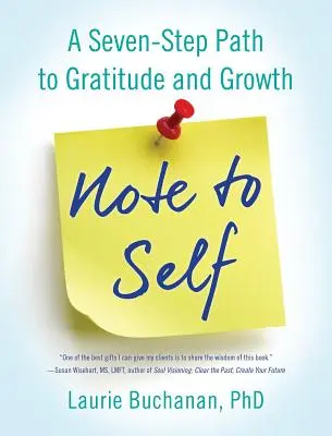 Nota para uno mismo: Un camino de siete pasos hacia la gratitud y el crecimiento - Note to Self: A Seven-Step Path to Gratitude and Growth