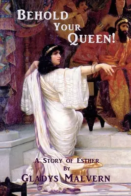 He aquí a tu reina La historia de Esther - Behold Your Queen!: A Story of Esther