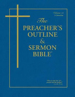 La Biblia del Predicador - Tomo 15: 2 Crónicas: Versión Reina Valera - The Preacher's Outline & Sermon Bible - Vol. 15: 2 Chronicles: King James Version