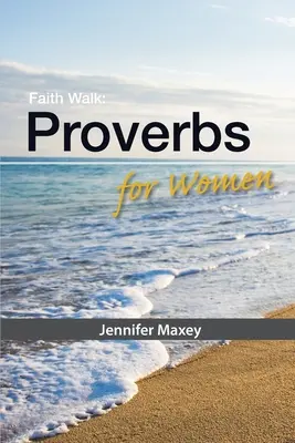 El Camino de la Fe: Proverbios para mujeres - Faith Walk: Proverbs for Women