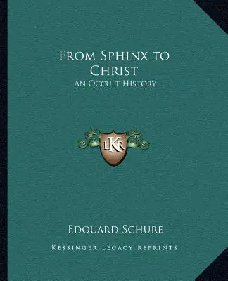 De la Esfinge a Cristo: Una historia oculta - From Sphinx to Christ: An Occult History