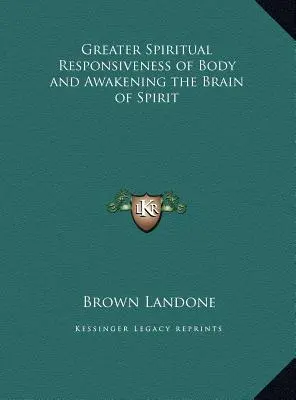 Mayor capacidad de respuesta espiritual del cuerpo y despertar del cerebro del espíritu - Greater Spiritual Responsiveness of Body and Awakening the Brain of Spirit