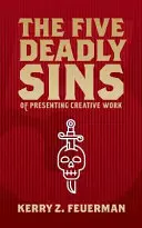 Los cinco pecados capitales de la presentación de un trabajo creativo - The Five Deadly Sins of Presenting Creative Work