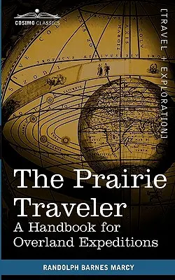 El viajero de la pradera: Un manual para expediciones por tierra - The Prairie Traveler: A Handbook for Overland Expeditions