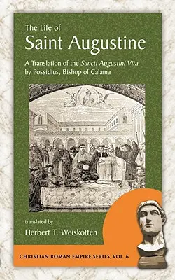 La vida de San Agustín: Traducción de la Sancti Augustini Vita de Possidius, obispo de Calama - The Life of Saint Augustine: A Translation of the Sancti Augustini Vita by Possidius, Bishop of Calama