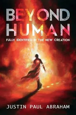 Más Allá De Lo Humano: Plenamente identificados en la Nueva Creación - Beyond Human: Fully Identified in the New Creation