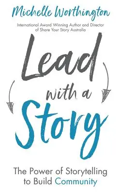 Lead With a Story: El poder de los cuentos para crear comunidad - Lead With a Story: The Power of Storytelling to Build Community