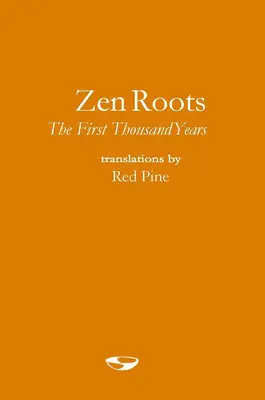 Raíces Zen: Los primeros mil años - Zen Roots: The First Thousand Years