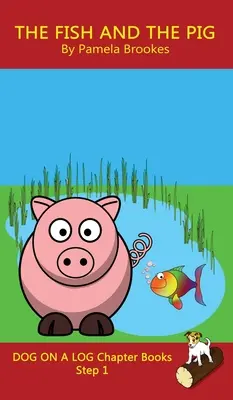 The Fish and The Pig Chapter Book: (Step 1) Sound Out Books (systematic decodable) Help Developing Readers, including Those with Dyslexia, Learn to Re