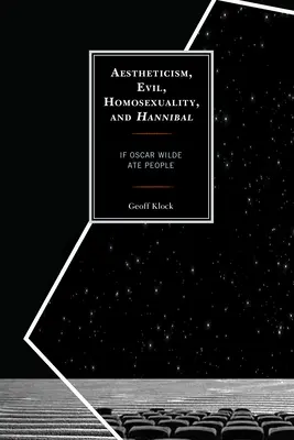 Esteticismo, maldad, homosexualidad y Hannibal: si Oscar Wilde comiera gente - Aestheticism, Evil, Homosexuality, and Hannibal: If Oscar Wilde Ate People