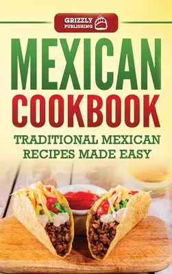 Cocina Mexicana: Recetas tradicionales mexicanas fáciles de preparar - Mexican Cookbook: Traditional Mexican Recipes Made Easy