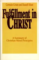 La plenitud en Cristo: Resumen de los principios morales cristianos - Fulfillment in Christ: A Summary of Christian Moral Principles