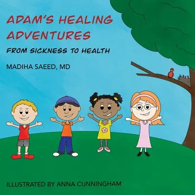 Las aventuras curativas de Adán: De la enfermedad a la salud - Adam's Healing Adventures: From Sickness to Health