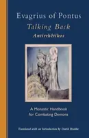 Evagrio de Ponto: Devolver la palabra: Manual monástico para combatir a los demonios - Evagrius of Pontus: Talking Back: A Monastic Handbook for Combating Demons