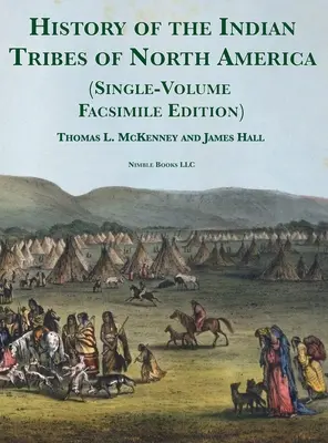 Historia de las tribus indias de Norteamérica [Edición facsímil en un solo volumen]: con reseñas biográficas y anécdotas de los principales jefes - History of the Indian tribes of North America [Single-Volume Facsimile Edition]: with Biographical Sketches and Anecdotes of the Principal Chiefs