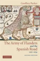 El ejército de Flandes y el camino español, 1567 1659: La logística de la victoria y la derrota españolas en las guerras de los Países Bajos - The Army of Flanders and the Spanish Road, 1567 1659: The Logistics of Spanish Victory and Defeat in the Low Countries' Wars