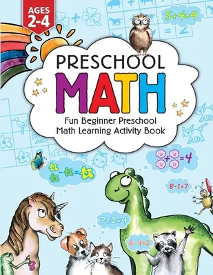 Matemáticas Preescolares: Libro de Actividades de Aprendizaje de Matemáticas para Preescolares: For Toddlers Ages 2-4, Educational Pre k with Number Tracing, - Preschool Math: Fun Beginner Preschool Math Learning Activity Workbook: For Toddlers Ages 2-4, Educational Pre k with Number Tracing,