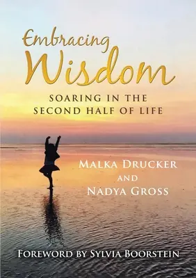 Abrazar la sabiduría: Remontar el vuelo en la segunda mitad de la vida - Embracing Wisdom: Soaring in the Second Half of Life