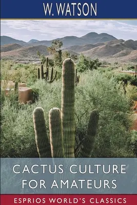 Cultivo de cactus para aficionados (Esprios Clásicos) - Cactus Culture for Amateurs (Esprios Classics)