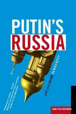 La Rusia de Putin: La vida en una democracia que fracasa - Putin's Russia: Life in a Failing Democracy