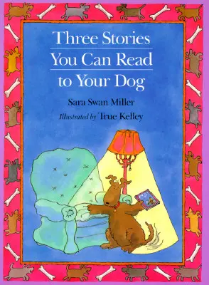 Tres cuentos para leer a su perro - Three Stories You Can Read to Your Dog