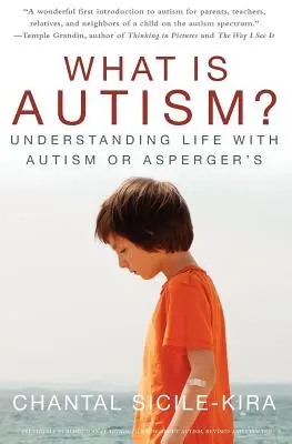 ¿Qué es el autismo? Comprender la vida con autismo o Asperger - What Is Autism?: Understanding Life with Autism or Asperger's