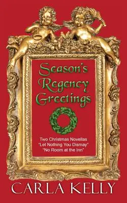 Saludos de la Regencia: Dos novelas navideñas - Season's Regency Greetings: Two Christmas Novellas