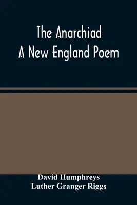 The Anarchiad; Un poema de Nueva Inglaterra - The Anarchiad; A New England Poem