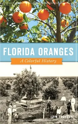 Naranjas de Florida: Una historia llena de color - Florida Oranges: A Colorful History
