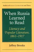 Cuando Rusia aprendió a leer: Alfabetización y literatura popular, 1861-1917 - When Russia Learned to Read: Literacy and Popular Literature, 1861-1917