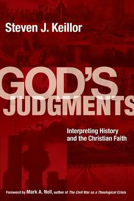 Los juicios de Dios: La interpretación de la historia y la fe cristiana - God's Judgments: Interpreting History and the Christian Faith