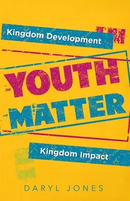 La juventud importa: Desarrollo del Reino Impacto del Reino - Youth Matter: Kingdom Development Kingdom Impact