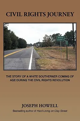 El viaje de los derechos civiles: La historia de un sureño blanco que alcanza la mayoría de edad durante la revolución de los derechos civiles - Civil Rights Journey: The Story of a White Southerner Coming of Age During the Civil Rights Revolution