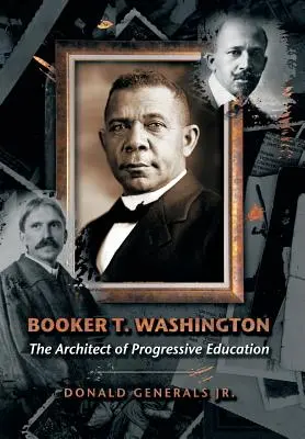 Booker T. Washington: El arquitecto de la educación progresista - Booker T. Washington: The Architect of Progressive Education