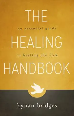 El manual de la curación: Una Guía Esencial para Sanar a los Enfermos - The Healing Handbook: An Essential Guide to Healing the Sick