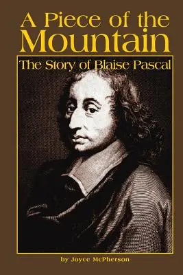 Un trozo de montaña: La historia de Blaise Pascal - A Piece of the Mountain: The Story of Blaise Pascal