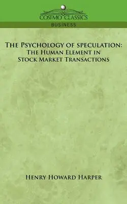 La psicología de la especulación: El elemento humano en las transacciones bursátiles - The Psychology of Speculation: The Human Element in Stock Market Transactions