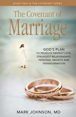 El pacto del matrimonio: El plan de Dios para producir las relaciones más profundas, el crecimiento y la transformación personal - The Covenant of Marriage: God's Plan to Produce Deepest Lovestrongest Relationships, Growth, and Personal Transformation