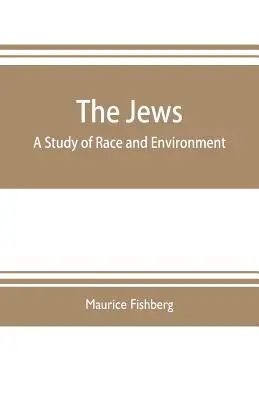 Los judíos: un estudio sobre la raza y el entorno - The Jews: a study of race and environment